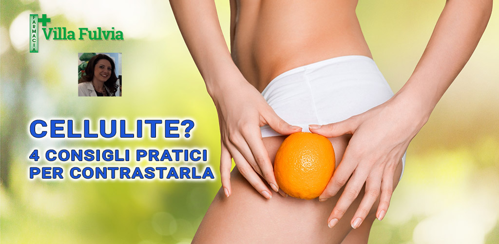 Cellulite? 4 consigli pratici per contrastarla