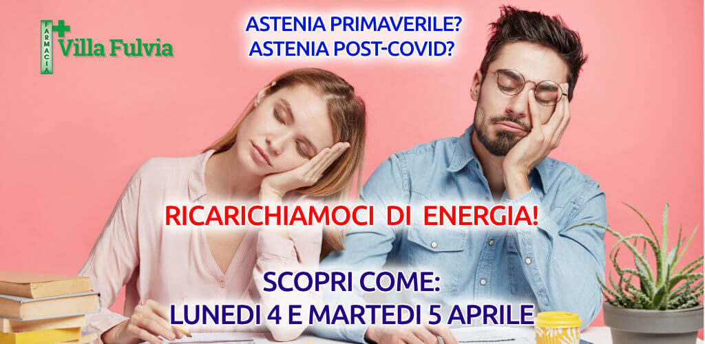 Astenia Primaverile? 4 e 5 Aprile Ricarichiamoci di Energia!