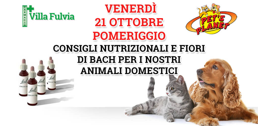 Venerdì 21 Ottobre pomeriggio consigli nutrizionali e FIORI DI BACH per animali domestici