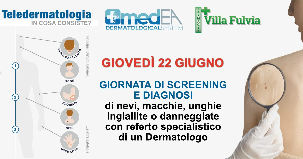 Giovedì 22 Giugno: GIORNATA DI SCREENING E DIAGNOSI di nevi, macchie, unghie ingiallite o danneggiate con referto specialistico di un Dermatologo