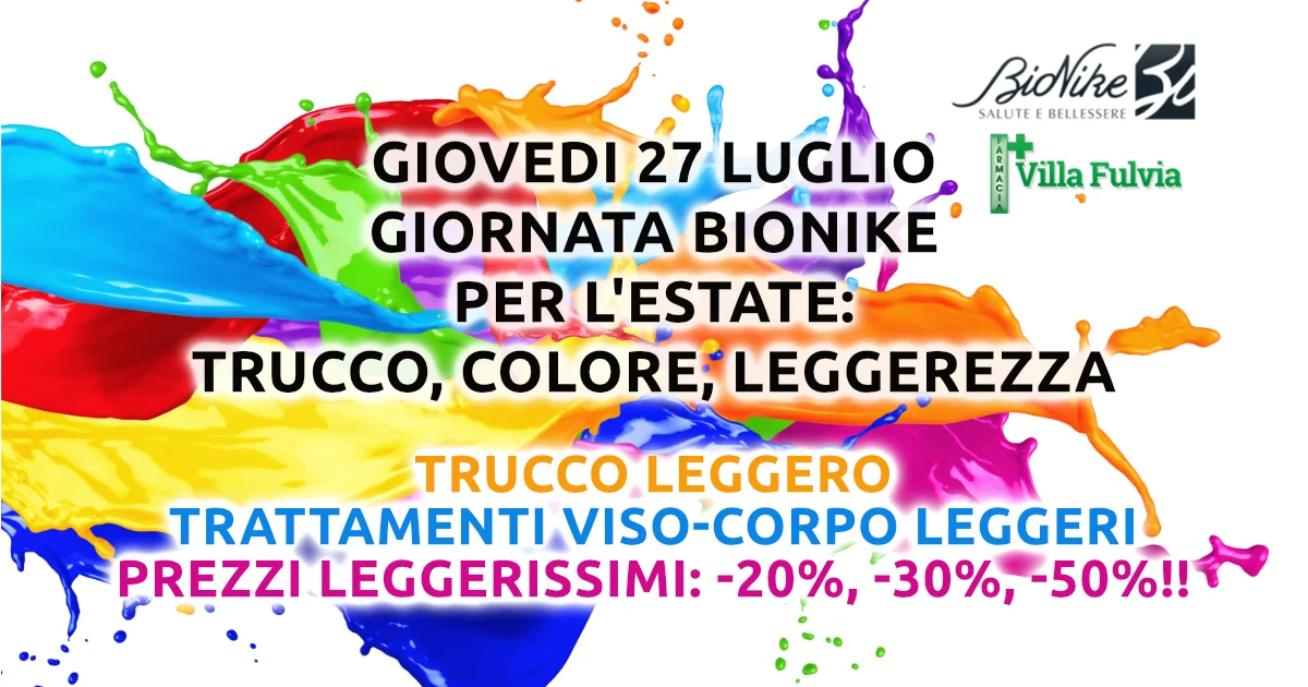 Giovedi 27 luglio GIORNATA Bionike con consulente dermocosmetico: Consigli e prove. Super Promo!